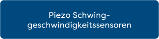 Piezo Schwinggeschwindigkeitssensoren