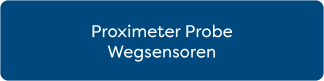 Proximeter Probe Wegsensoren